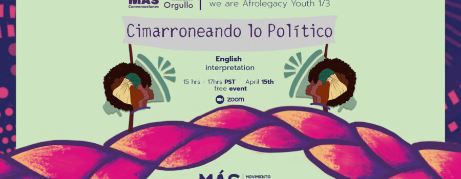 We know what we want We are Afro-legacy Youth: Cimarroneando the political.