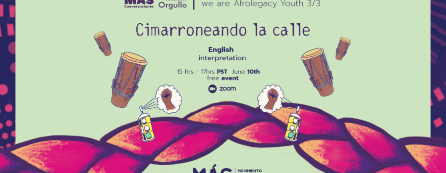 We know what we want We are Afro-legacy Youth: Cimarroneando la Calle