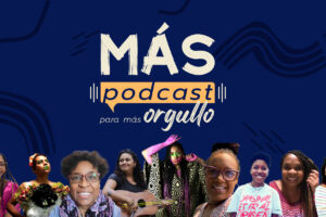 Launching of MÁS PODCAST PARA MÁS ORGULLO