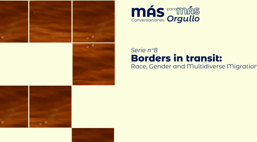8th series of MÁS conversaciones para MÁS orgullo: Afrocentric, intersectional, and transcentric reflections on migration and the current migration situation