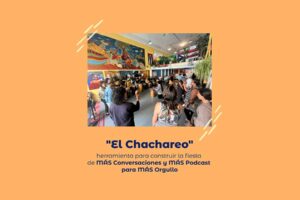 “El Chachareo”, herramienta para construir la fiesta de MÁS Conversaciones y MÁS Podcast para MÁS Orgullo: